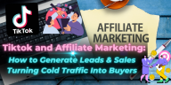 Tiktok and Affiliate Marketing How to Generate Leads & Sales Turning Cold Traffic Into Buyers.